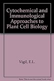 Cytochemical and immunological approaches to plant cell biology