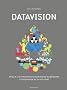 Datavision : Mille et une informations essentielles et d�risoires � comprendre en un clin d'oeil