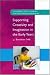 Supporting Creativity and Imagination in the Early Years (Supporting Early Learning)
