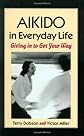 Aikido in Everyday Life: Giving in to Get Your Way