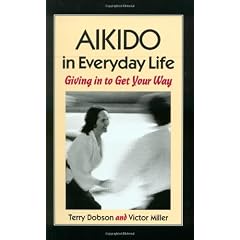 Aikido in Everyday Life: Giving In to Get Your Way Second Edition