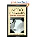 Aikido in Everyday Life: Giving In to Get Your Way Second Edition