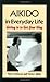 Aikido in Everyday Life: Giving in to Get Your Way