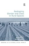 Reshaping gender and class in rural spaces