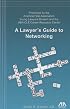 A Lawyer's Guide to Networking