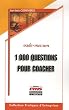 1000 Questions pour coacher et avoir du leadership sur vos collaborateurs, �quipes, associ�s, clients et tous ceux que vous souhaitez aider...
