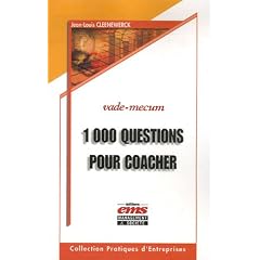 1000 Questions pour coacher et avoir du leadership sur vos collaborateurs, �quipes, associ�s, clients et tous ceux que vous souhaitez aider...