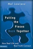 Putting the Pieces Back Together: How Real Life and Real Faith Connect