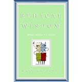 Ethical Wisdom: What Makes Us Good