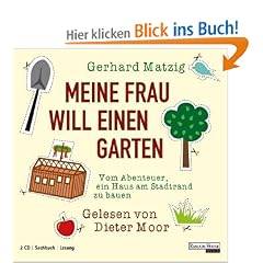 Meine Frau will einen Garten: Vom Abenteuer, ein Haus am Stadtrand zu bauen