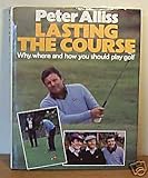 Lasting the course : why, where and how you should play golf