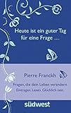 Image de Heute ist ein guter Tag für eine Frage ... -: Fragen, die dein Leben verändern. Eintragen. Lesen. Glücklich sein.