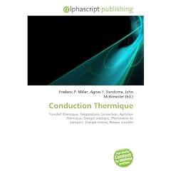 Conduction Thermique: Transfert thermique, Temp�rature, Convection, Agitation thermique, �nergie cin�tique, Ph�nom�ne de transport, �nergie interne, R�seau cristallin