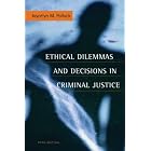 Ethical Dilemmas and Decisions in Criminal Justice (Ethics in Crime and Justice) by  Joycelyn M. Pollock