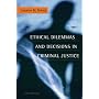 Ethical Dilemmas and Decisions in Criminal Justice (Ethics in Crime and Justice)