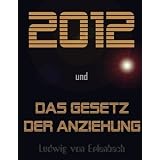 2012 und das Gesetz der Anziehungvon "Ludwig von Erlenbach"