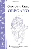 Growing & Using Oregano: Storeys Country Wisdom Bulletin A-157 (Storey Country Wisdom Bulletin)