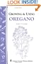 Growing & Using Oregano: Storey's Country Wisdom Bulletin A-157 (Storey Country Wisdom Bulletin)