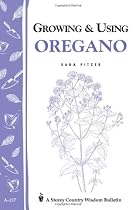 Growing & Using Oregano: Storey's Country Wisdom Bulletin A-157
