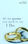 All the Poems You Need to Say I Do
