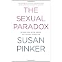 The Sexual Paradox: Extreme Men, Gifted Women and &hellip by Susan Pinker