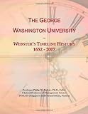 The George Washington University: Websters Timeline History, 1652 - 2007