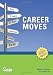 Career Moves (Revised Ed): Take Charge of Your Training Career Now!