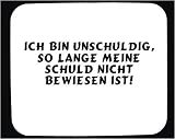 Mauspad mit Ich bin unschuldig, so lange meine Schuld nicht bewiesen ist! Dekoration