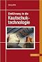 Einf�hrung in die Kautschuktechnologie