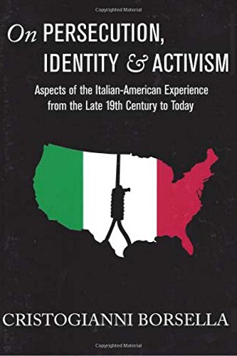 on persecution identity  activism aspects of the italian american experience from the late 19th century to