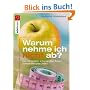 Warum nehme ich nicht ab?: Die 100 gr��ten Irrt�mer �ber Essen, Schlanksein und Di�ten