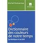 Dictionnaire des couleurs de notre temps : Symbolique et soci�t�