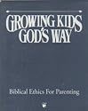 Growing Kids God's Way : Biblical Ethics for Parenting : Introduction