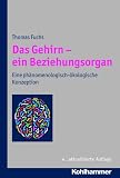 Produkt-Bild: Das Gehirn - ein Beziehungsorgan: Eine ph&auml;nomenologisch-&ouml;kologische Konzeption