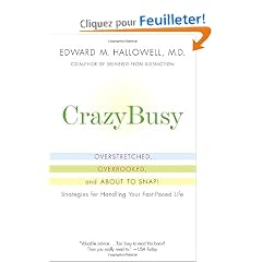CrazyBusy: Overstretched, Overbooked, and About to Snap! Strategies for Handing Your Fast-Paced Life