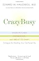 CrazyBusy: Overstretched, Overbooked, and About to Snap! Strategies for Handling Your Fast-Paced Life