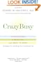 CrazyBusy: Overstretched, Overbooked, and About to Snap! Strategies for Handling Your Fast-Paced Life