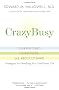 Crazybusy: Overstretched, Overbooked, and about to Snap! Strategies for Handling Your Fast-Paced Life
