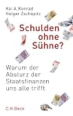 Schulden ohne Sühne: Warum der Absturz der Staatsfinanzen uns alle trifft