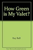 How green is my valet? : poems