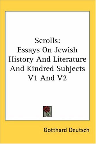 Scrolls: Essays on Jewish History and Literature and Kindred Subjects V1 and V2