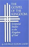 Image of Gospel of the Kingdom: Scriptural Studies in the Kingdom of God