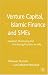 Venture Capital, Islamic Finance and SMEs: Valuation, Structuring and Monitoring Practices in India