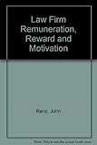 Law firm remuneration, reward, and motivation