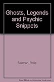 Ghosts, legends and psychic snippets