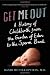 Get Me Out: A History of Childbirth from the Garden of Eden to the Sperm Bank Image of Get Me Out: A History of Childbirth from the Garden of Eden to the Sperm Bank