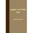 Irrigation In The United States by Frederick Haynes Newell