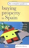 The Complete Guide to Buying Property in Spain: Buying, Renting, Letting and Selling