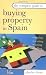 The Complete Guide to Buying Property in Spain: Buying, Renting, Letting and Selling