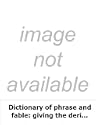 Dictionary of phrase and fable